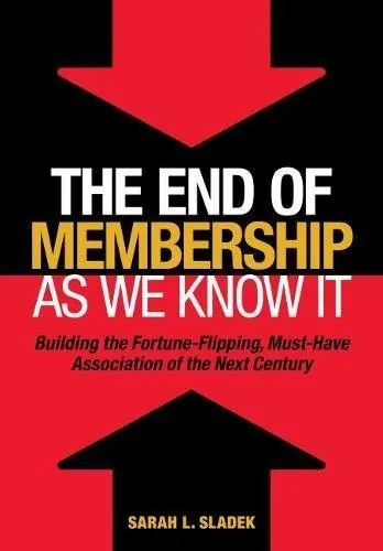 Book cover of The End of Membership as We Know It by Sarah L. Sladek