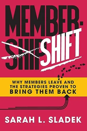 Book cover of MemberShift: Why Members Leave Associations and the Strategies Proven to Bring Them Back by Sarah L. Sladek