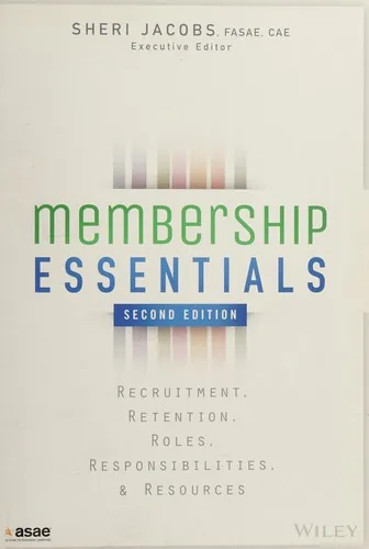Book cover of Membership Essentials: Recruitment, Retention, Roles, Responsibilities, and Resources (2nd Edition) by ASAE (edited by Sheri Jacobs)