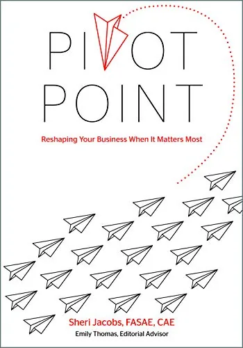 Book cover of Pivot Point: Reshaping Your Business When It Matters Most by Sheri Jacobs, FASAE, CAE